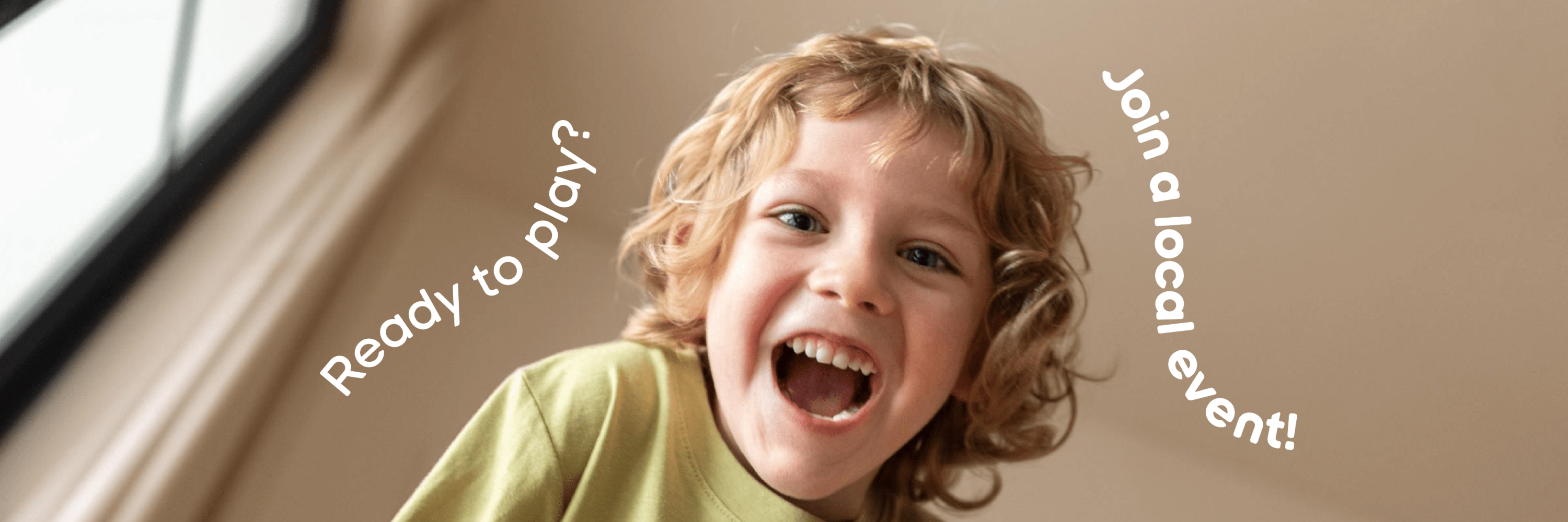 child smiling with the words "ready to play? Join a local event!"